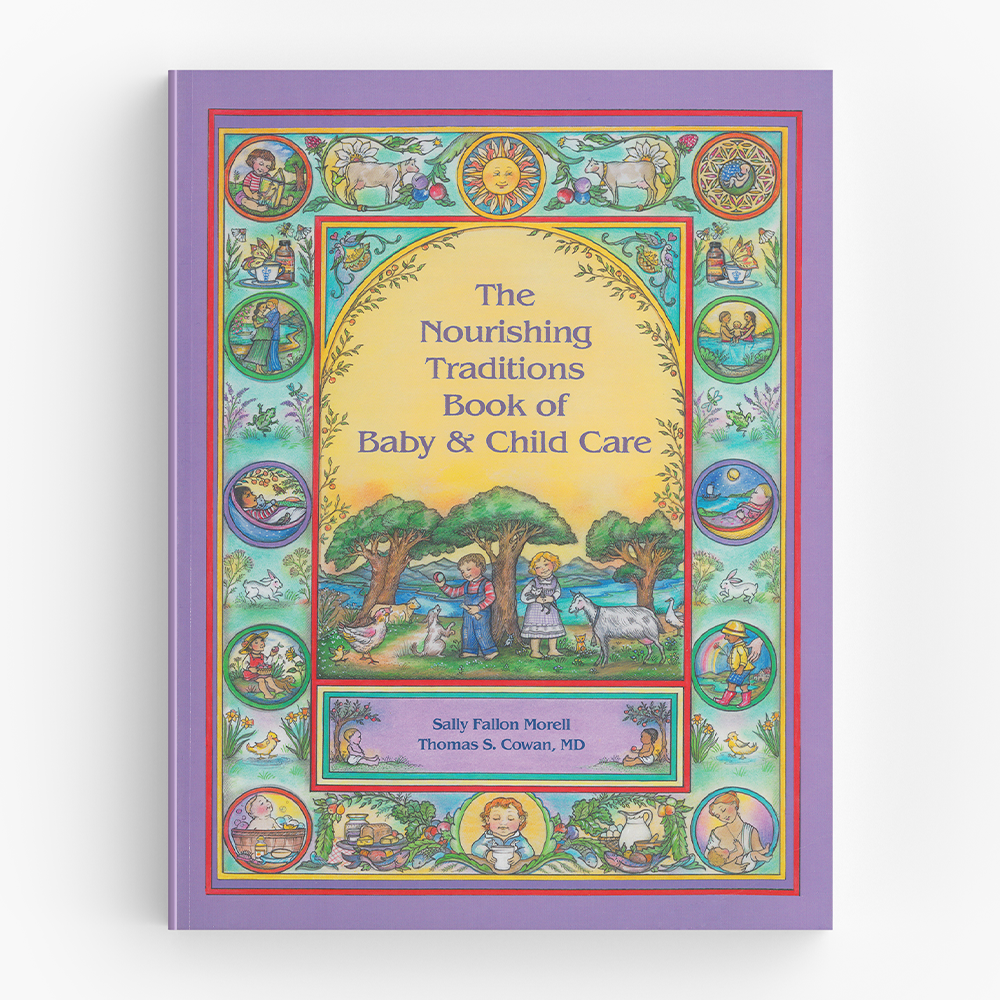 The Nourishing Traditions Book of Baby & Child Care