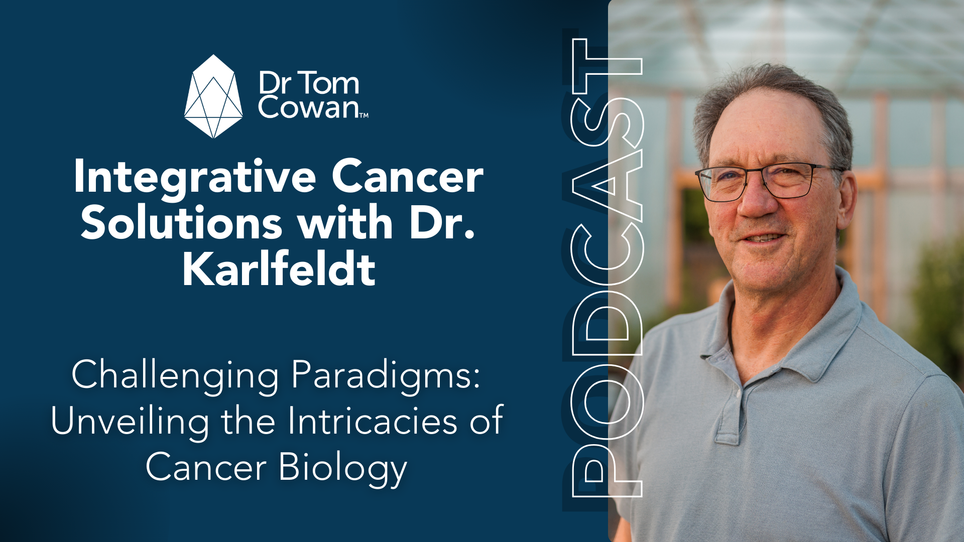 Integrative Cancer Solutions with Dr. Karlfeldt – Dr. Tom Cowan